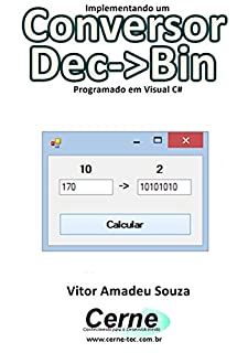 Livro Implementando um Conversor Dec->Bin Programado em Visual VC#