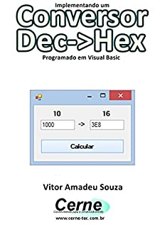 Livro Implementando um Conversor Dec->Hex Programado em Visual Basic