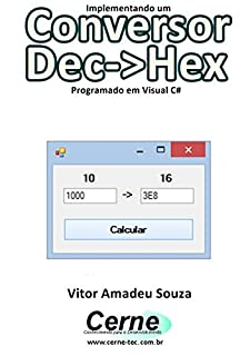 Livro Implementando um Conversor Dec->Hex Programado em Visual VC#