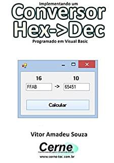 Livro Implementando um Conversor Hex->Dec Programado em Visual Basic