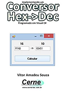 Implementando um Conversor Hex->Dec Programado em Visual VC#