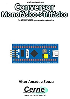 Livro Implementando um Conversor Monofásico->Trifásico No STM32F103C8 programado no Arduino