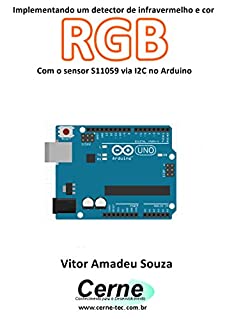 Livro Implementando um detector de infravermelho e cor RGB Com o sensor S11059 via I2C no Arduino