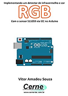 Implementando um detector de infravermelho e cor RGB Com o sensor S11059 via I2C no Arduino