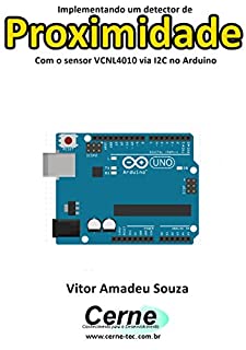 Livro Implementando um detector de  Proximidade Com o sensor VCNL4010 via I2C no Arduino