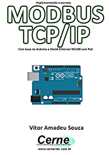 Implementando o escravo MODBUS TCP/IP Com base no Arduino e Shield Ethernet W5100 com PoE