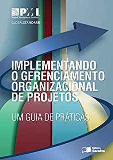 Livro IMPLEMENTANDO O GERENCIAMENTO ORGANIZACIONAL (COLEÇÃO PMI PROJECT MANAGEMENT INSTITUTE)