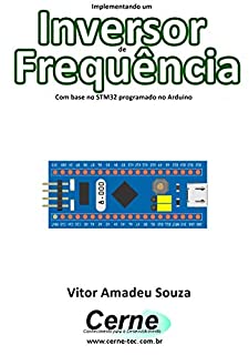 Implementando um Inversor de Frequência    Com base no STM32 programado no Arduino