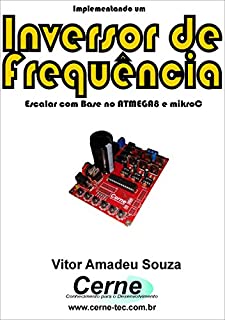 Implementando um Inversor de Frequência    Escalar com Base no ATMEGA8 e mikroC