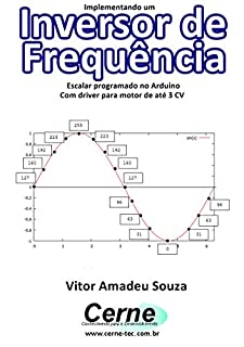 Livro Implementando um Inversor de Frequência Escalar programado no Arduino Com driver para motor de até 3 CV