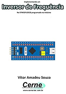 Implementando um Inversor de Frequência No STM32F103C8 programado no Arduino