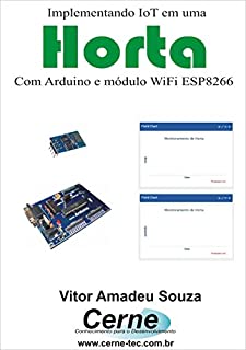 Livro Implementando IoT em uma Horta Com Arduino e módulo WiFi ESP8266