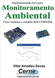 Implementando IoT para Monitoramento Ambiental Com Arduino e módulo WiFI ESP8266