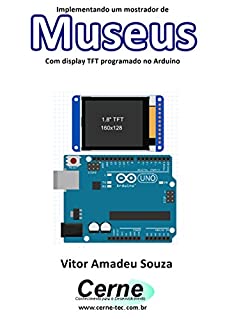 Livro Implementando um mostrador de Museus Com display TFT programado no Arduino