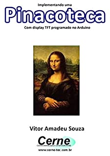 Livro Implementando uma Pinacoteca Com display TFT programado no Arduino