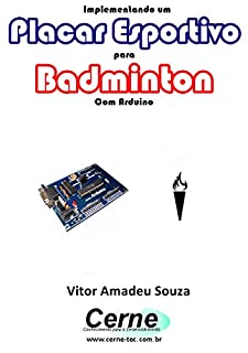 Livro Implementando um Placar Esportivo para Badminton Com Arduino