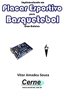 Livro Implementando um Placar Esportivo para Basquetebol Com Arduino