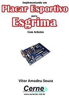 Livro Implementando um Placar Esportivo para Esgrima Com Arduino