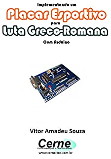 Livro Implementando um Placar Esportivo para Luta Greco-Romana Com Arduino