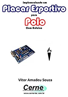 Livro Implementando um Placar Esportivo para Polo Com Arduino