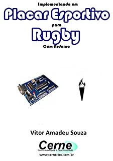 Livro Implementando um Placar Esportivo para Rugby Com Arduino