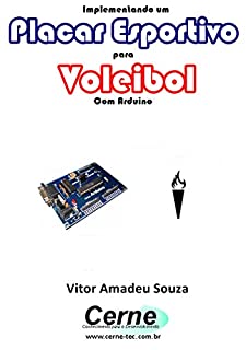 Livro Implementando um Placar Esportivo para Voleibol Com Arduino