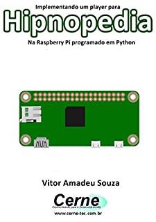 Livro Implementando um player para Hipnopedia Na Raspberry Pi programado em Python