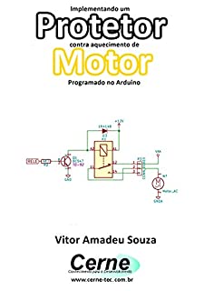 Livro Implementando um Protetor contra aquecimento de Motor Programado no Arduino