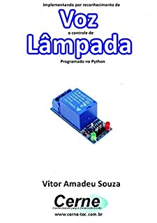 Livro Implementando por reconhecimento de Voz o controle de Lâmpada Programado no Python