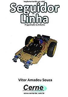 Livro Implementando um robô Seguidor de Linha    Programado no Arduino