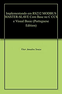 Livro Implementando em RS232 MODBUS MASTER-SLAVE Com Base no C CCS e Visual Basic