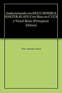 Livro Implementando em RS232 MODBUS MASTER-SLAVE Com Base no C CCS e Visual Basic