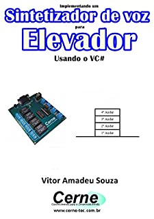 Livro Implementando um Sintetizador de voz para Elevador Usando o VC#