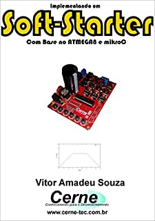 Livro Implementando um Soft-Starter    Com Base no ATMEGA8 e mikroC