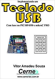 Livro Implementando um Teclado USB Com base no PIC18F4550 e mikroC PRO
