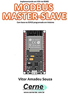 Livro Implementando em VC# via RS485 MODBUS MASTER-SLAVE Com base no ESP32 programado em Arduino