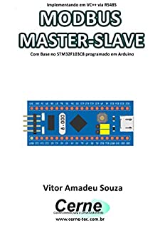Implementando em VC++ via RS485 MODBUS MASTER-SLAVE Com Base no STM32F103C8 programado em Arduino