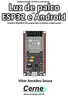 Implementando via WiFi o controle de Luz de palco com  ESP32 e Android Usando o NodeMCU-32S programado no Arduino e App Inventor