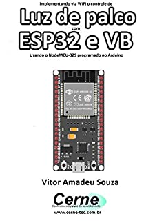 Livro Implementando via WiFi o controle de Luz de palco com  ESP32 e VB Usando o NodeMCU-32S programado no Arduino
