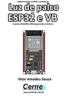 Implementando via WiFi o controle de Luz de palco com  ESP32 e VB Usando o NodeMCU-32S programado no Arduino