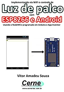 Implementando via WiFi o controle de Luz de palco com  ESP8266 e Android Usando o NodeMCU programado no Arduino e App Inventor