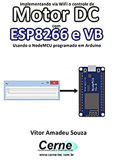 Livro Implementando via WiFi o controle de Motor DC com  ESP8266 e VB Usando o NodeMCU programado no Arduino
