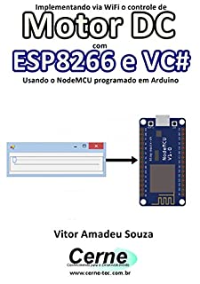 Implementando via WiFi o controle de Motor DC com  ESP8266 e VC# Usando o NodeMCU programado no Arduino