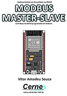 Livro Implementando em Visual Basic via RS232 MODBUS MASTER-SLAVE Com Base no ESP32 programado em Arduino