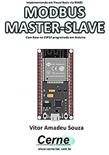 Livro Implementando em Visual Basic via RS485 MODBUS MASTER-SLAVE Com Base no ESP32 programado em Arduino