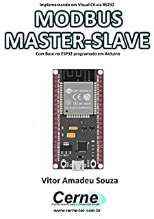 Livro Implementando em Visual C# via RS232 MODBUS MASTER-SLAVE Com Base no ESP32 programado em Arduino