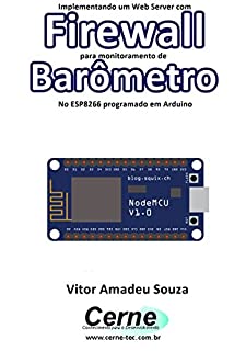 Implementando um Web Server com Firewall para monitoramento de  Barômetro Usando o ESP8266 (NodeMCU) programado no Arduino
