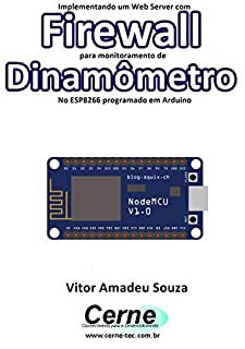 Livro Implementando um Web Server com Firewall para monitoramento de  Dinamômetro No ESP8266 programado em Arduino
