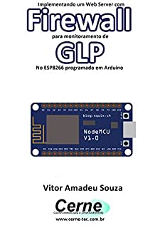 Livro Implementando um Web Server com Firewall para monitoramento de GLP No ESP8266 programado em Arduino