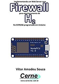 Livro Implementando um Web Server com Firewall para monitoramento de H2 No ESP8266 programado em Arduino